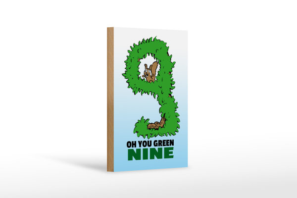 Holzschild Spruch 12x18cm Oh you green nine