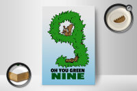 Holzschild Spruch 12x18cm Oh you green nine