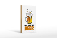 Holzschild Alkohol 12x18cm This is not my beer Bier