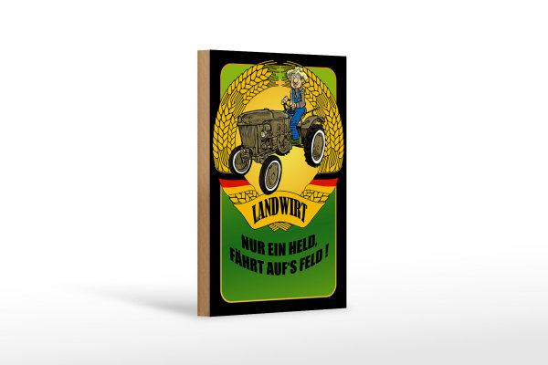 Holzschild Spruch 12x18cm Landwirt Nur ein Held fährt