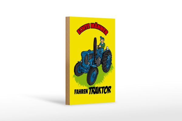 Holzschild Spruch 12x18cm echte Männer fahren Traktor