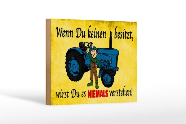 Holzschild Spruch 18x12cm Wenn du keinen besitzt Traktor