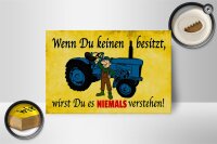 Holzschild Spruch 18x12cm Wenn du keinen besitzt Traktor