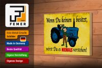 Holzschild Spruch 18x12cm Wenn du keinen besitzt Traktor
