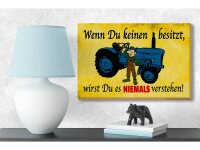 Holzschild Spruch 18x12cm Wenn du keinen besitzt Traktor