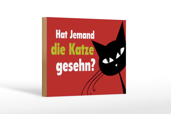 Holzschild Spruch 18x12 cm hat jemand Katze gesehn