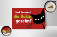 Holzschild Spruch 18x12 cm hat jemand Katze gesehn