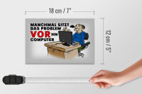 Holzschild Spruch 18x12 cm manchmal sitzt das Problem vor