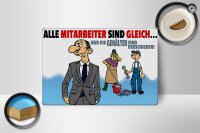 Holzschild Spruch 18x12 cm alle Mitarbeiter gleich Gehälter