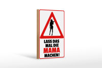 Holzschild Spruch 12x18 cm lass das mal die Mama machen