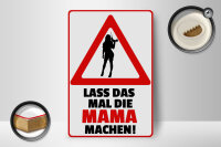 Holzschild Spruch 12x18 cm lass das mal die Mama machen