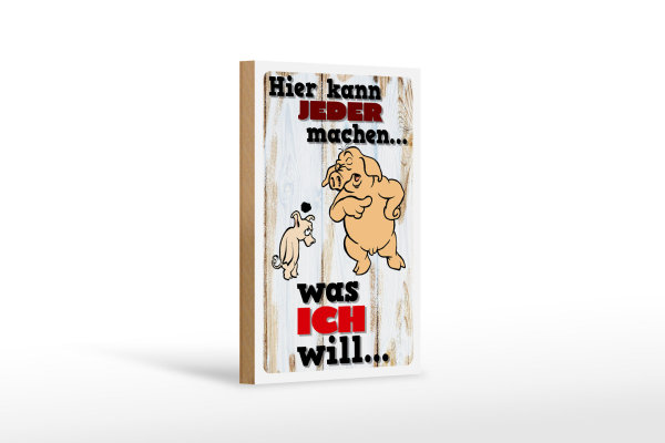 Holzschild Spruch 12x18 cm hier kann jeder machen was ich