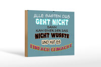 Holzschild Spruch 18x12 cm alle sagten das geht nicht dann