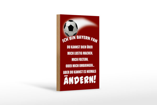 Holzschild Spruch 12x18 cm ich bin Bayern Fan Fußball