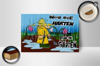 Holzschild Spruch 18x12 cm nur die Harten sind im Garten