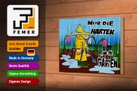Holzschild Spruch 18x12 cm nur die Harten sind im Garten