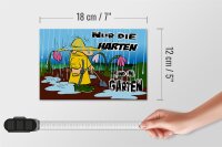 Holzschild Spruch 18x12 cm nur die Harten sind im Garten