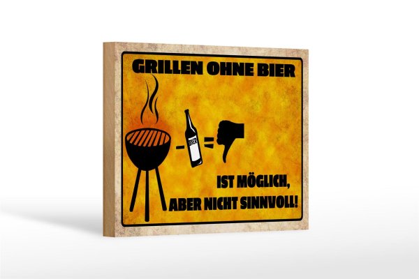 Holzschild Spruch 18x12cm Grillen ohne Bier möglich aber