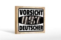 Holzschild Spruch 18x12cm Vorsicht Ost Deutscher