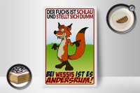 Holzschild Spruch 12x18 cm der Fuchs ist schlau
