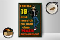 Holzschild Spruch 12x18cm endlich 18 muss noch ohne Mutti