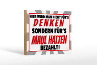 Holzschild Spruch 18x12cm hier fürs Maulhalten bezahlt
