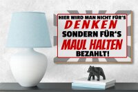 Holzschild Spruch 18x12cm hier fürs Maulhalten bezahlt