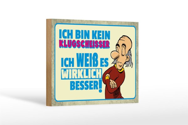 Holzschild Spruch 18x12cm bin kein Klugscheisser ich weiß
