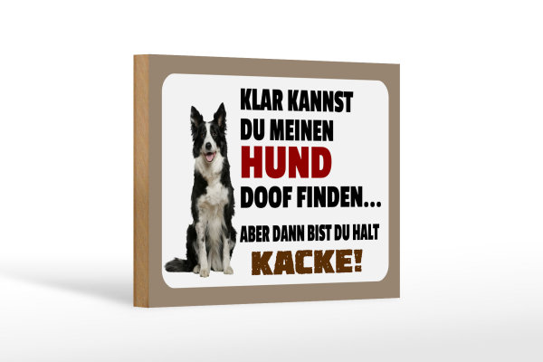 Holzschild Spruch 18x12cm klar kannst du Hund doof finden