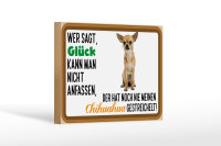 Holzschild Spruch 18x12cm wer sagt Glück Chihuahua Hund