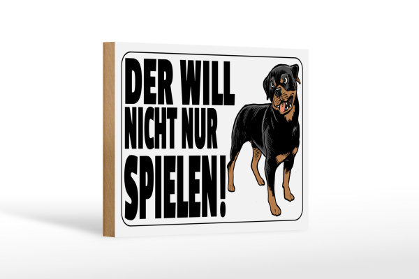 Holzschild Hinweis 18x12cm Hund will nicht nur spielen weiß