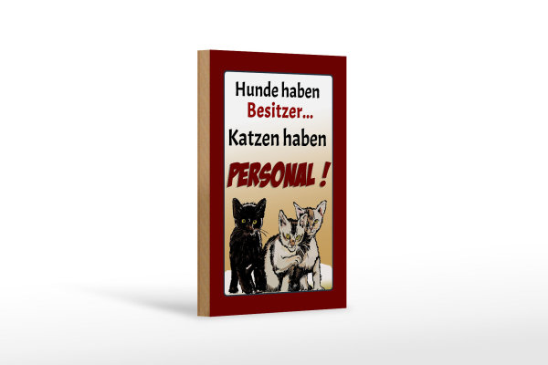 Holzschild Spruch 12x18cm Hunde haben Besitzer Katzen