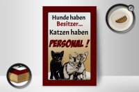 Holzschild Spruch 12x18cm Hunde haben Besitzer Katzen