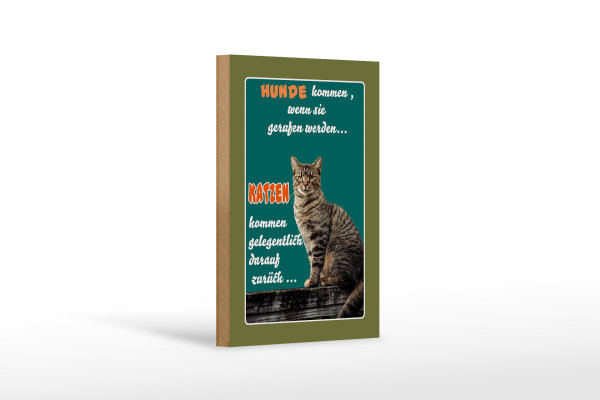Holzschild Spruch 12x18cm Hunde kommen wenn Katzen kommen