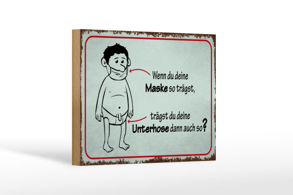 Holzschild Spruch 18x12cm wenn du deine Maske so trägst
