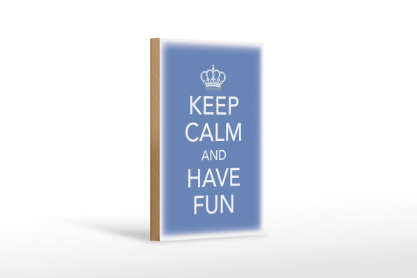 Holzschild Spruch 12x18cm Keep Calm and have fun Krone