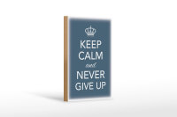 Holzschild Spruch 12x18cm Keep Calm and never give up