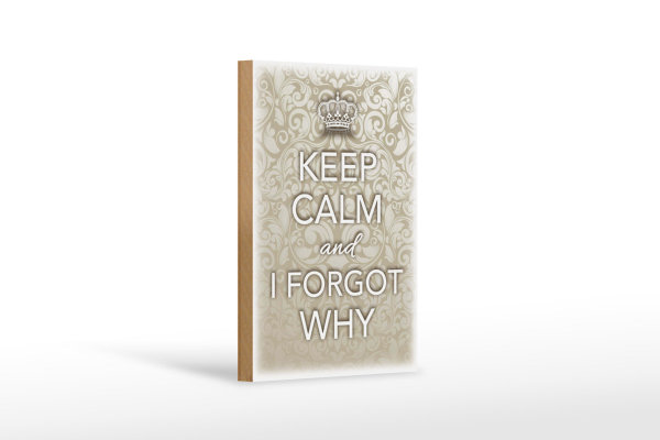 Holzschild Spruch 12x18cm Keep Calm and i forgot why