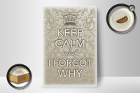 Holzschild Spruch 12x18cm Keep Calm and i forgot why