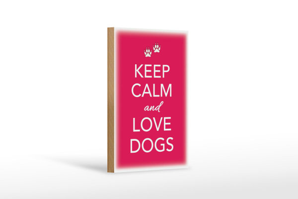 Holzschild Spruch 12x18cm Keep Calm and love dogs Hund