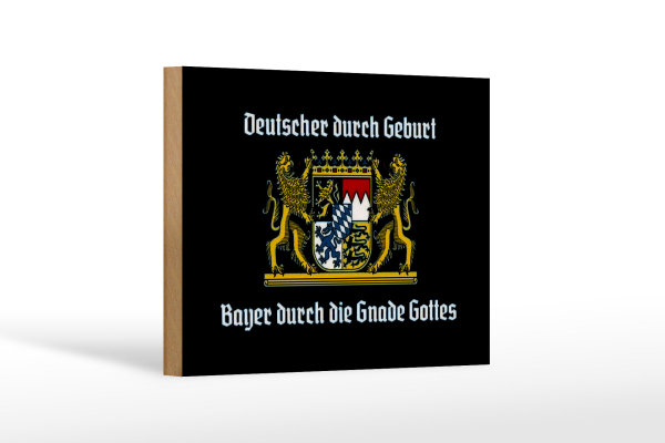 Holzschild Spruch 18x12cm Deutscher durch Geburt Bayer