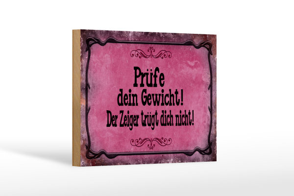 Holzschild Spruch 18x12cm Prüfe dein Gewicht der Zeiger