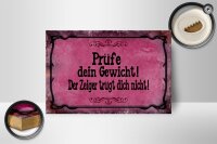 Holzschild Spruch 18x12cm Prüfe dein Gewicht der Zeiger