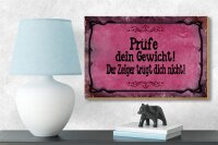Holzschild Spruch 18x12cm Prüfe dein Gewicht der Zeiger
