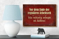 Holzschild Spruch 18x12cm vor dem Ende der Arbeitszeit