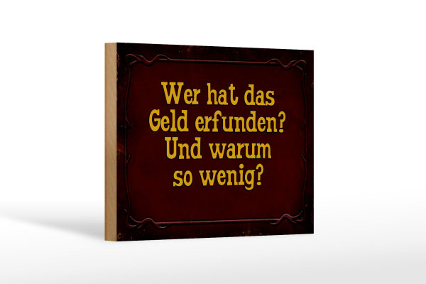 Holzschild Spruch 18x12cm wer hat das Geld erfunden und