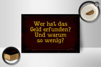 Holzschild Spruch 18x12cm wer hat das Geld erfunden und