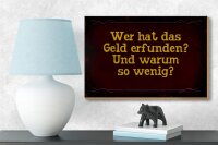 Holzschild Spruch 18x12cm wer hat das Geld erfunden und