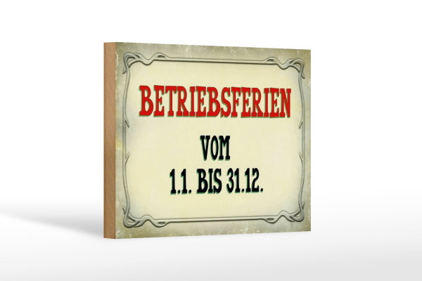 Holzschild Hinweis 18x12cm Betriebsferien 1.1 bis 31.12