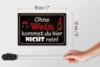 Holzschild Spruch 18x12cm Ohne Wein kommst du nicht rein